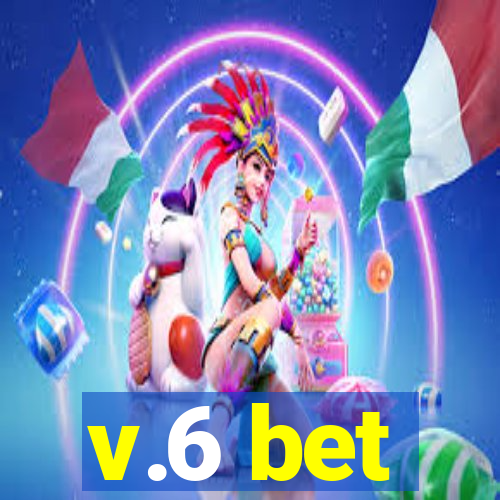 v.6 bet